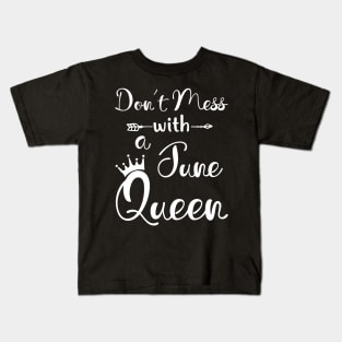 Don_t Mess With A June Queen T-shirt Birthday Gift Kids T-Shirt